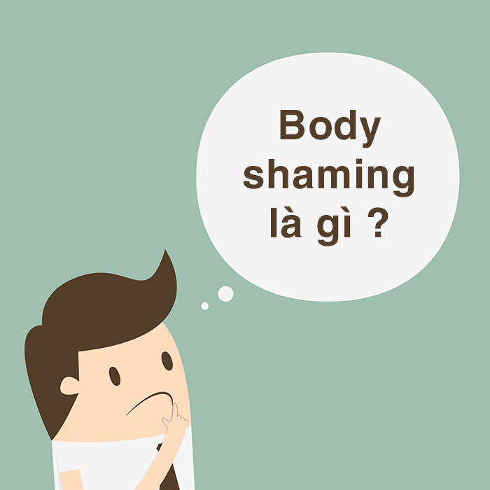 Body shaming là gì? Những thông tin quý báu về Body shaming