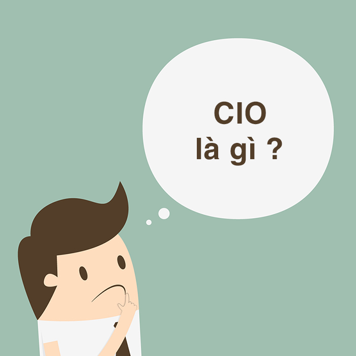 CIO là gì? Tìm hiểu và khám phá những thông tin về CIO
