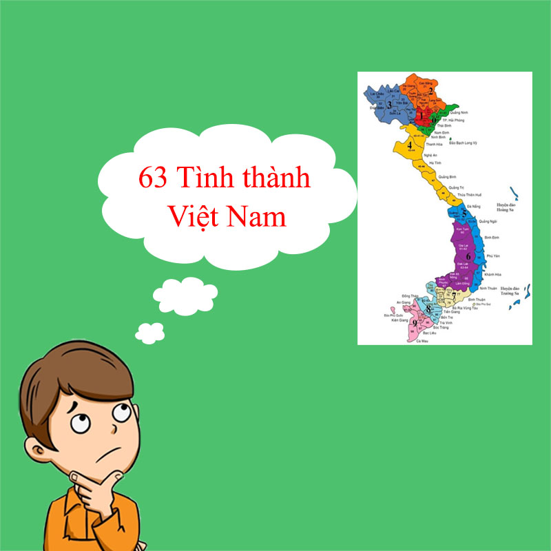 63 tỉnh thành Việt Nam theo thứ tự Bắc – Trung – Nam chi tiết nhẩt
