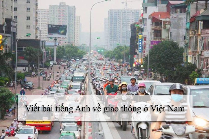 Hướng dẫn cách viết bài tiếng Anh về Giao thông ở Việt Nam